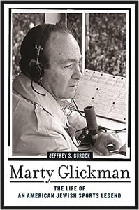 Marty Glickman The Life of An American Jewish Sports Legend