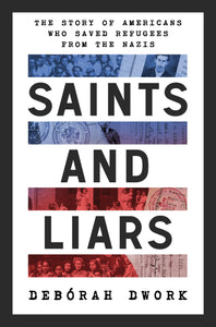 Saints and Liars -  The Story of Americans Who Saved Refugees from the Nazis