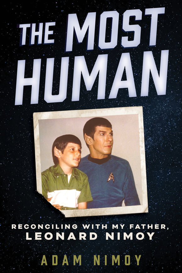 The Most Human: Reconciling with My Father, Leonard Nimoy