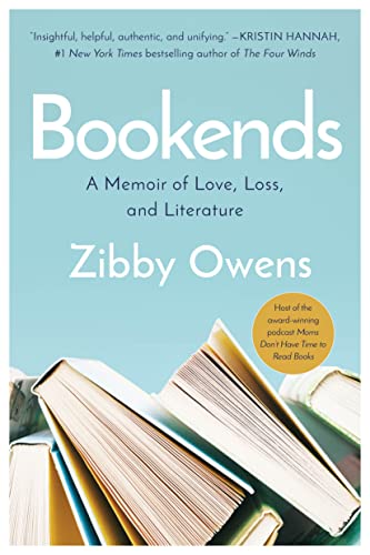 Bookends: A Memoir of Love, Loss, and Literature/ Zibby Owens