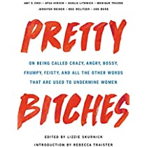 Pretty Bitches: On Being Called Crazy, Angry, Boss