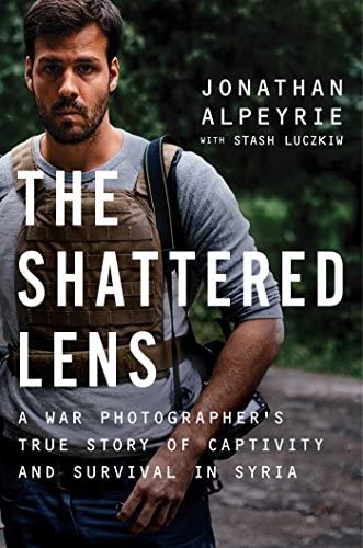 The Shattered Lens: A War Photographer's True Story