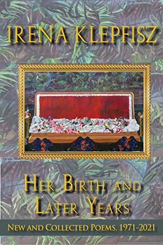 Her Birth and Later Years: New and Collected Poems, 1971-2021