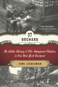 97 Orchard: An Edible History of Five Immigrant Families in One New York Tenement