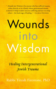 Wounds Into Wisdom: Healing Intergenerational Jewish Trauma