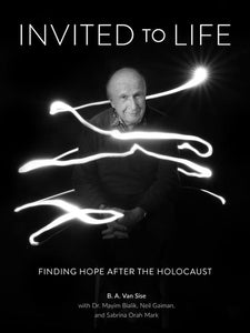 Invited to Life: Finding Hope after the Holocaust